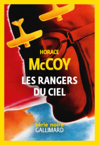 Horace McCoy — Les rangers du ciel