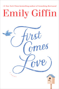 Emily Giffin — First Comes Love