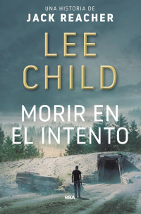 Lee Child — Morir en el intento