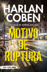 Coben, Harlan — Motivo de ruptura (Myron Bolitar) (Spanish Edition)