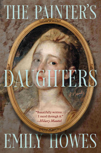 Emily Howes — The Painter's Daughters: A Novel