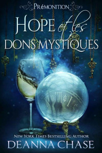 Deanna Chase — Hope et les dons mystiques (Prémonition t. 2) (French Edition)