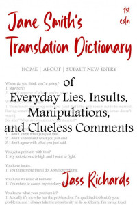 Jass Richards — Jane Smith's Translation Dictionary of Everyday Lies, Insults, Manipulations, and Clueless Comments