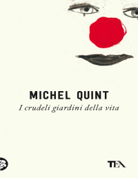 Michel Quint — I crudeli giardini della vita