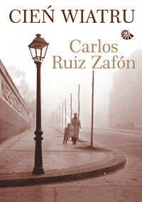 Carlos Ruiz Zafón — Cień wiatru