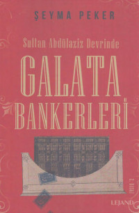 Şeyma Peker — Sultan Abdülaziz Devrinde Galata Bankerleri