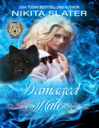 Nikita Slater — Damaged Mate (Immortal Wolf Shifters Book 1)