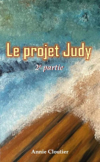 Annie Cloutier — Le projet Judy T2