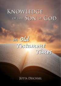 Jutta Deichsel — Knowledge Of The Son Of God In Old Teatament Times