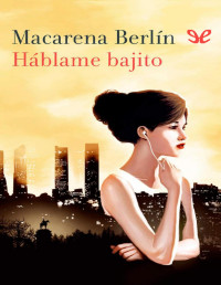 Macarena Berlín — HÁBLAME BAJITO