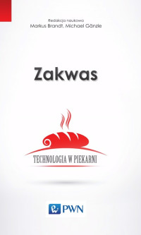 Brandt Marcus;Ganzle Michael; — Zakwas. Technologia w piekarni