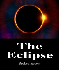 Broken Arrow [Arrow, Broken] — The Eclipse