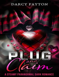 Darcy Fayton — Plug and Claim: An addictive enemies-to-lovers Steamy Dark Paranormal Romance (Plug and Claim Duology Book 1)