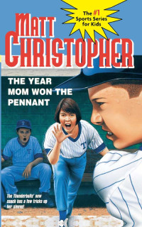 Christopher, Matt — The Year Mom Won the Pennant