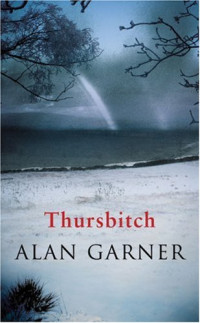 Alan Garner — Thursbitch