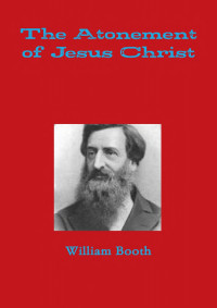 William Booth [Booth, William] — The Atonement of Jesus Christ