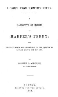 Osborne P. Anderson — A voice from Harper's Ferry; a narrative of events at Harper's Ferry