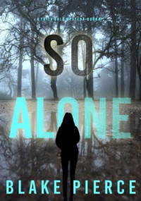 Blake Pierce — So Alone