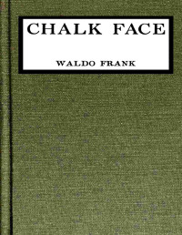 Waldo David Frank — Chalk face