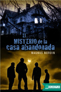 Magnus Nordin — El misterio de la casa abandonada