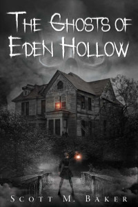 Scott M. Baker — The Ghosts of Eden Hollow