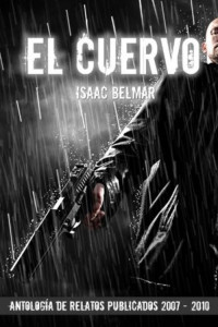 Isaac Belmar — El Cuervo - Antología de relatos publicados 2007-2010