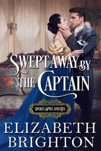 Elizabeth Brighton — Swept Away by the Captain (Dukes, Spies, and Lies #3)