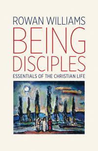 Rowan Williams — Being Disciples