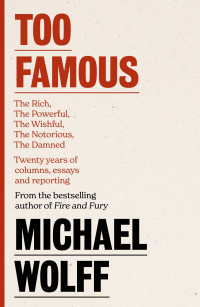 Michael Wolff — Too Famous