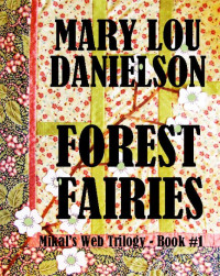 Mary Lou Danielson — Forest Fairies, Mikal's Web Trilogy - Book #1