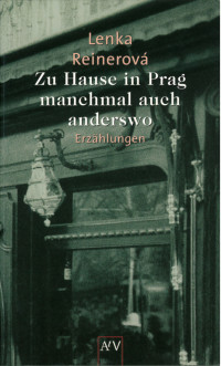 Reinerová, Lenka — Zu Hause in Prag - manchmal auch anderswo