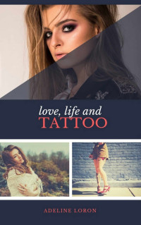 Adeline Loron [Loron, Adeline] — Love, Life and Tattoo