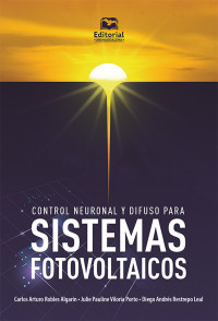 Robles Algarn, Carlos Arturo;Viloria Porto, Julie Pauline;Restrepo Leal, Diego Andrs; — Control neuronal y difuso para sistemas fotovoltaicos.