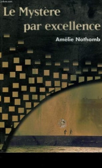 Amélie Nothomb — Le mystère par excellence