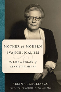 Arlin C. Migliazzo; — Mother of Modern Evangelicalism