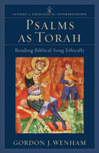 Wenham, Gordon J.; — Psalms As Torah (Studies in Theological Interpretation)