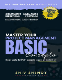 Shenoy, Shiv — PMP Exam Prep: Master Your Project Management Basic Concepts (Updated for 2021 Exam Agile & Hybrid Syllabus): Learn simplified PMP concepts in a brain-friendly ... exam with confidence. (Ace Your PMP® Exam)