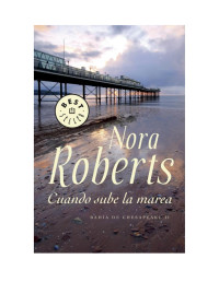 Nora Roberts — Cuando sube la marea [Rising Tides]