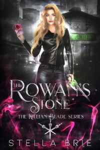 Stella Brie — The Rowan's Stone: An Urban Fantasy Reverse Harem Romance (The Killian Blade Series Book 2)