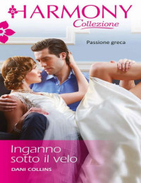 Dani Collins — Inganno sotto il velo (Italian Edition)