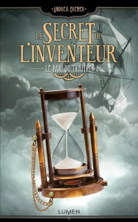 Andrea Cremer — Le Secret de l'inventeur - tome 3 Le Pari du Traître (French Edition)