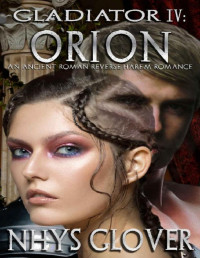 Nhys Glover — Orion_An Ancient Roman Reverse Harem Romance