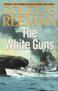 Douglas Reeman — The White Guns