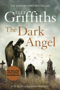 Elly Griffiths — The Dark Angel (Ruth Galloway Mystery 10)