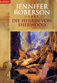 Roberson, Jennifer — Die Herrin von Sherwood