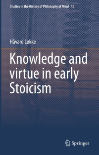 Håvard Løkke — Knowledge and virtue in early Stoicism