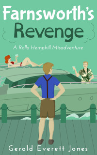 Gerald Everett Jones — Farnsworth’s Revenge: A Rollo Hemphill Misadventure