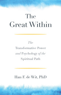 Wit, H. F. de;Recorded Books, Inc.; — The Great Within: The Transformative Power and Psychology of the Spiritual Path