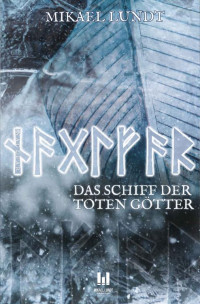 Mikael Lundt — Naglfar: Das Schiff der toten Götter (German Edition)