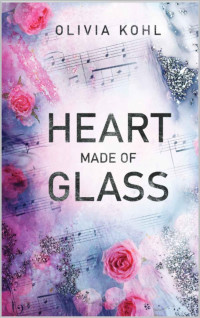 Olivia Kohl — Heart Made Of Glass